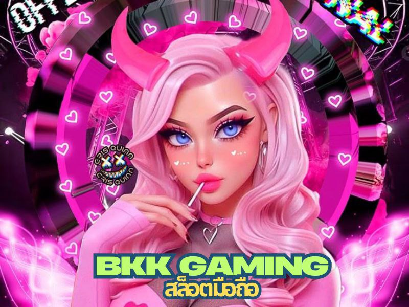 bkkgaming สล็อตมือถือ